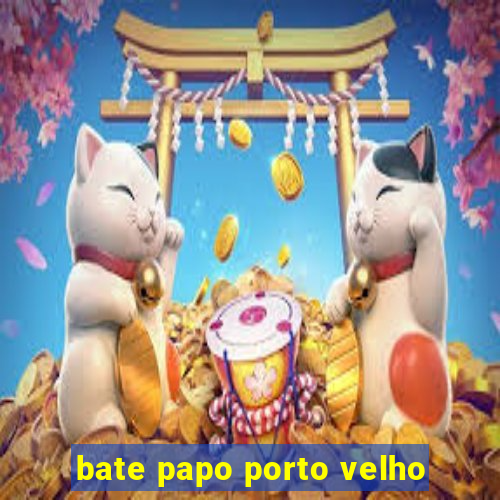 bate papo porto velho